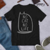 No Cat No Life Shirt
